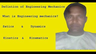 Defintion of Engineering Mechanics...What is Engineering Mechanics...Statics and Dynamic