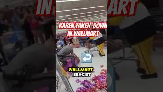 Karen got Instant Karma in Wallmart. #karencaughtoncamera #publicfreakout