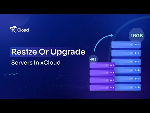 How To Resize Or Upgrade Your Servers In xCloud?