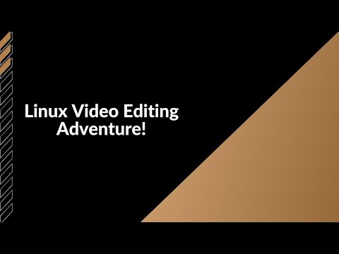 Linux Video Editing Adventure