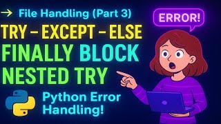 Python Error Handling Part 3 | Try-Except-Else, Finally & Nested Try-Except Explained