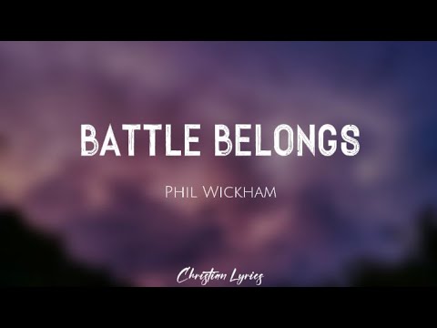Battle Belongs | Phil Wickham (Lyrics)