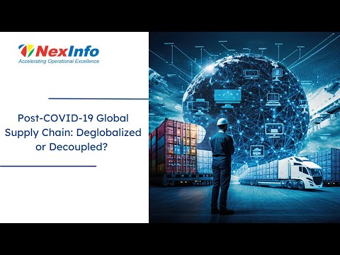 Post COVID 19 Global Supply Chain Deglobalized or Decoupled
