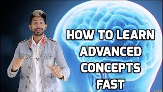 How to Learn Advanced Concepts Fast