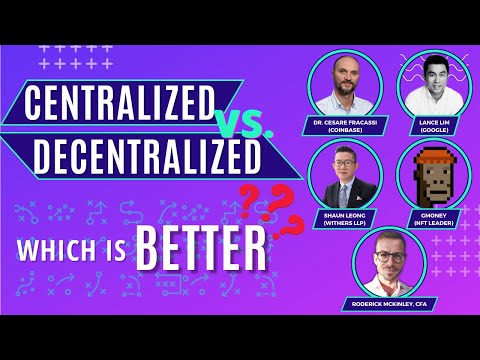 Centralized or Decentralized - Which is better? (experts from Google Coinbase Withers, and GMoney)