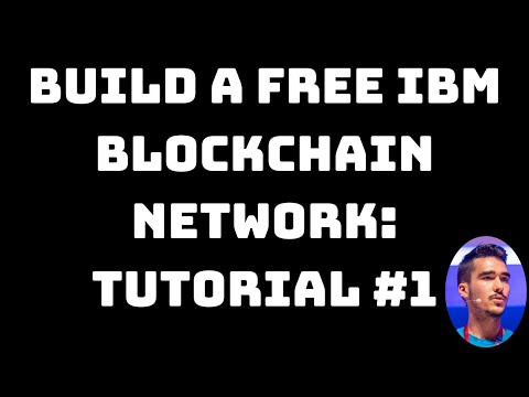 Intro - Build and Deploy a blockchain network for FREE: IBM Blockchain Tutorial #1