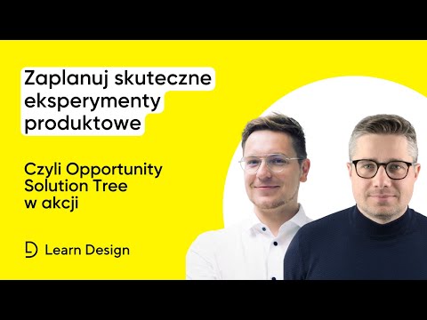 Zaplanuj skuteczne eksperymenty produktowe czyli Opportunity Solution Tree w akcji
