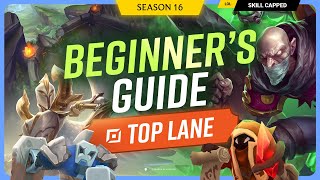 The COMPLETE Beginners Guide to TOP LANE for Season 16!