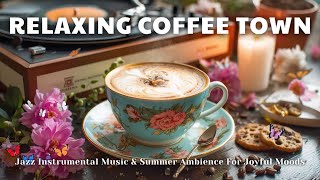 Peaceful Weekend Coffee ☕ | Relaxing Coffee Jazz Instrumental Music For Joyful Moods