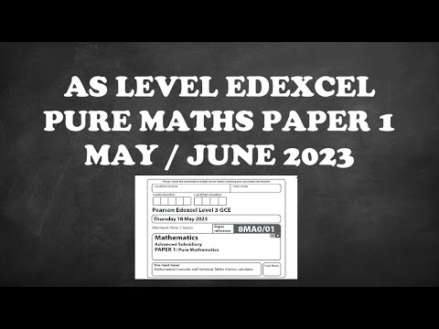 AS Level Pure Maths - May / June 2023 Edexcel - Paper 1 Exam Walkthrough