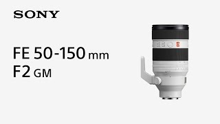 Introducing FE 50-150mm F2 GM | Sony | α Lens
