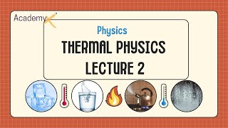 Thermal physics lecture 2 CIE IGCSE: Physics(IGCSE, O level, GCSE, A level)