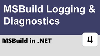 MSBuild in .NET#4 - MSBuild Logging & Diagnostics