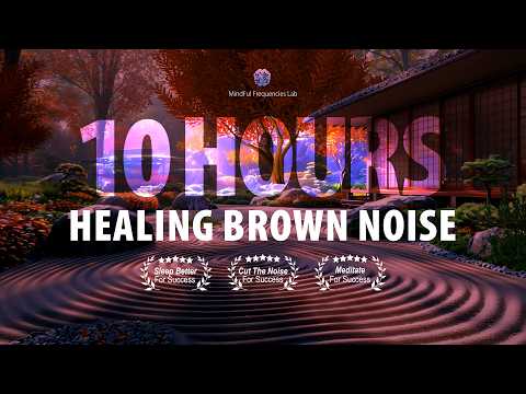10 Hours Healing Brown Noise | Nightlong Soundscape for Sleep, Relaxation & Tinnitus Relief