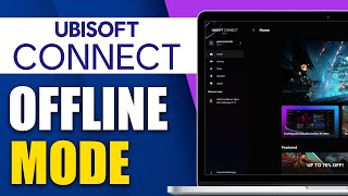 How To Enable Offline Mode In Ubisoft Connect App (New Update)