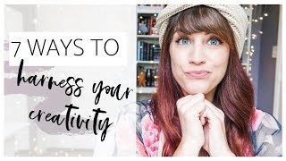 7 WAYS TO FULLY HARNESS YOUR CREATIVITY | How To Boost Your Creativity In Life