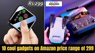 10 COOL GADGETS ON AMAZON in the price range of  299 to 500