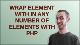 Wordpress: Wrap element with in any number of elements with PHP