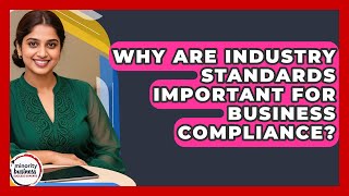 Why Are Industry Standards Important For Business Compliance? - Minority Business Success Experts