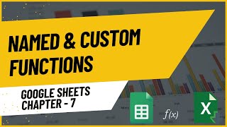 Learn Named & Custom Functions | Chapter 7 Google Sheets