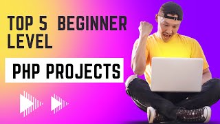 Top 5 PHP Projects for Beginners.