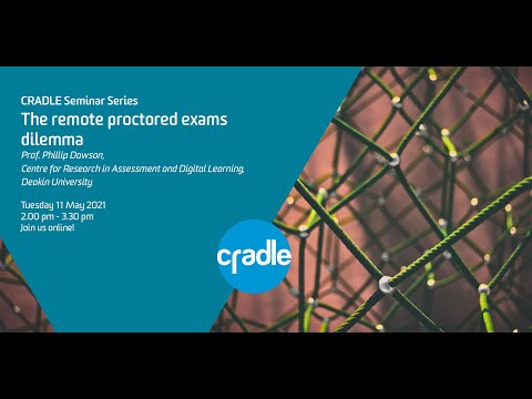 CRADLE Seminar Series 2021: The remote proctored exams dilemma