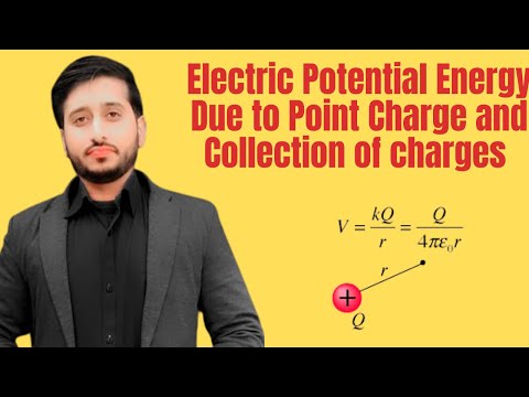 Potential Energy  due to point charge and Collection of Charges full derivation in Urdu and Hindi