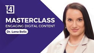 Engaging Digital Content | Dr. Lana Belic | Masterclass