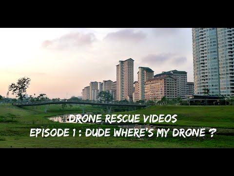 Drone Rescue Videos - Episode 1 : Dude where's my Drone ?