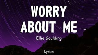 Ellie Goulding - Worry About Me (Lyrics) ft. blackbear