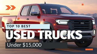 Top 10 Best Used Pickup Trucks Under $15,000 in 2024