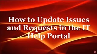 How to Update an Issue or Request in the IT Help Portal at Illinois State University