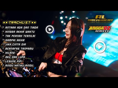 DJ ANTARA ADA DAN TIADA x HINGGA AKHIR WAKTU DUGEM BREAKBEAT INDO GALAU KENCANG ABISS 2025