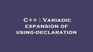 C++ : Variadic expansion of using-declaration