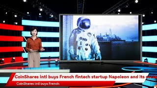 CoinShares Intl buys French fintech startup Napoleon and its social trading platform for $15.8 milli