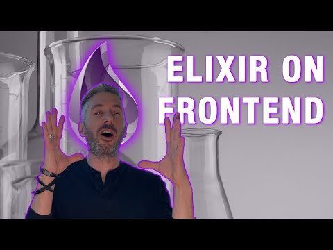 HOW TO:  Improve Elixir On The Frontend