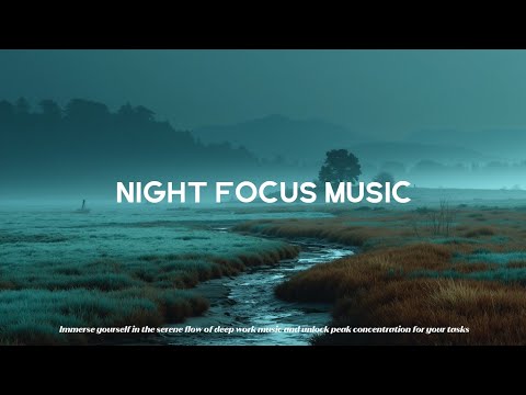 Deep Work Music 🎧 Night Focus Beats for Ultimate Concentration & Productivity