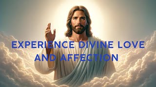 Experience Divine Love and Affection | God Says | God's Message Today | Receive God's Blessings Now