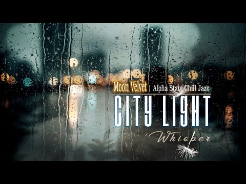Alpha State Chill Jazz – City Light Whispers #5 | Relaxing Music for Evening & Sleep 🌙