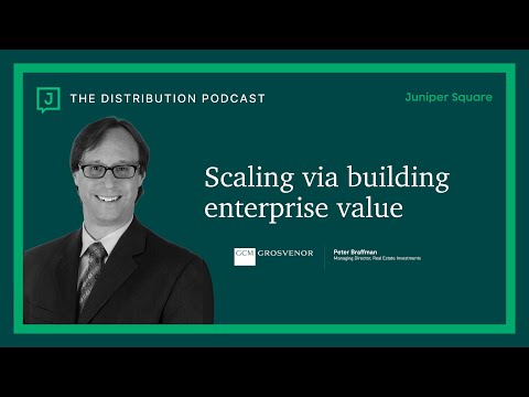 Ep. 34: Scaling via Building Enterprise Value - Peter Braffman - Managing Director, GCM Grosvenor