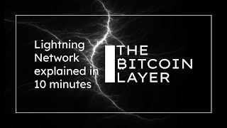 Lightning Network explained in 10 minutes | The Bitcoin Layer