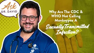 Why are the CDC and WHO not calling monkeypox a sexually transmitted infection? | Ask Dr. David