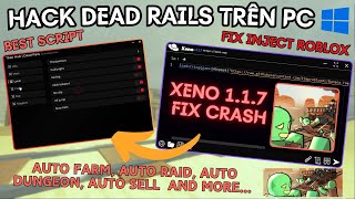 Cách Hack Dead Rails Bằng Xeno 1.1.7 Không Cần Get Key Trên PC Auto Tp Win Xịn Mới Nhất Roblox