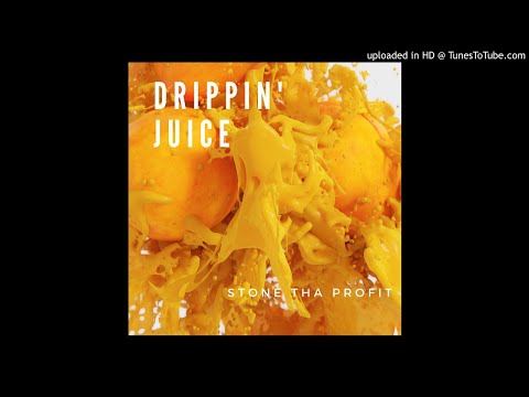 Stone Tha Profit - Drippin' Juice