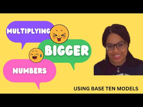 Multiplying Bigger Numbers: Using Base Ten Models