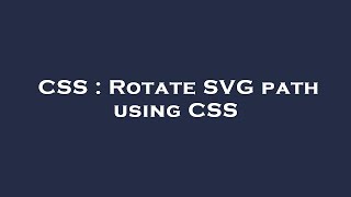 CSS : Rotate SVG path using CSS