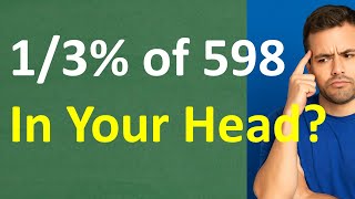 Can You Do This in Your Head? Estimate 1/3% of 598!