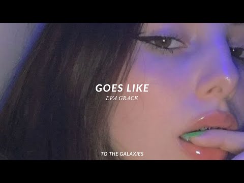 eva grace - goes like (slowed down to perfection + reverb) lyrics