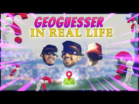GEOGUESSER IN REAL LIFE