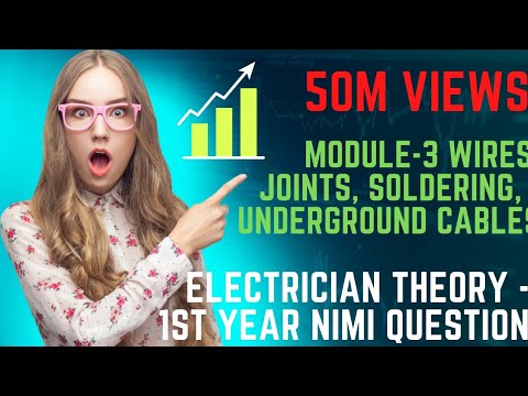 Electrician Theory - 1st Year NIMI Question
Module-3 Wires, Joints, Soldering, - Underground Cables